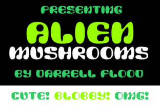 Alien Mushrooms: A Playful Display Font for Psychedelic and Cartoony Editorial Design